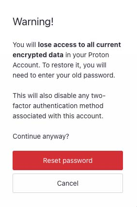 Warning that you will lose access to all your current encrypted data in your Proton account if your reset your password